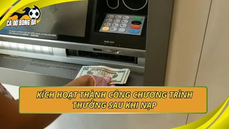 Kích hoạt thành công chương trình thưởng sau khi nạp